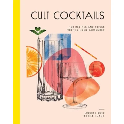 Abbildung von Cult Cocktails: 100 Recipes and Tricks for the Home Bartender