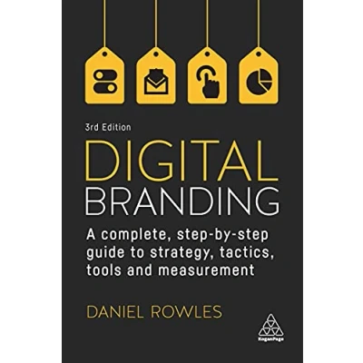 Abbildung von Digital Branding: A Complete Step by Guide to Strategy, Tactics, Tools and Measurement