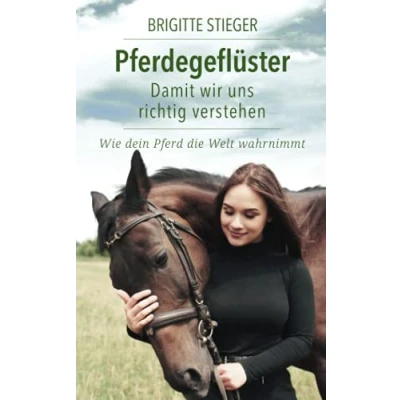 Abbildung von Pferdegeflüster Damit wir uns richtig verstehen: Wie dein Pferd die Welt wahrnimmt