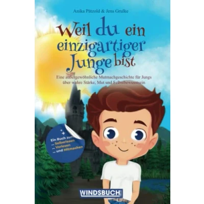 Abbildung von Weil du ein einzigartiger Junge bist: Eine außergewöhnliche Mutmachgeschichte für Jungs über wahre Stärke, Mut und Selbstbewusstsein