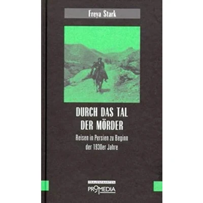 Abbildung von Durch das Tal der Mörder: Reisen im Persien 1930er Jahre: in zu Beginn Jahre (Edition Frauenfahrten)