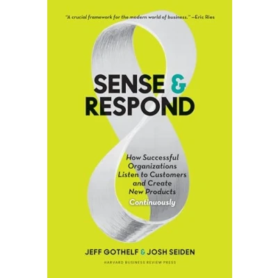 Abbildung von Sense and Respond: How Successful Organizations Listen to Customers Create New Products Continuously