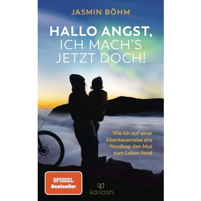 Abbildung von Hallo Angst, ich mach&#039;s jetzt doch!: Wie auf einer Abenteuerreise ans Nordkap den Mut zum Leben fand Der Spiegel Bestseller