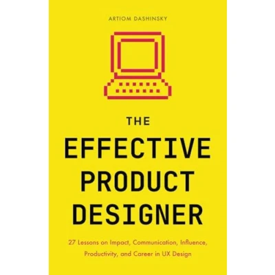 Abbildung von The Effective Product Designer: 27 Lessons on Impact, Communication, Productivity, and Career Growth in UX Design
