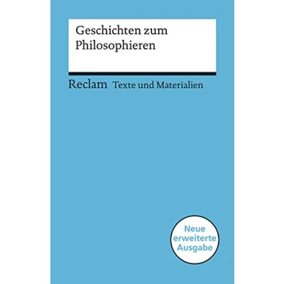 Abbildung von Geschichten zum Philosophieren. für die Sekundarstufe I (Texte und Materialien den Unterricht): Erläuterungen; Unterrichtsmaterial Überarb. erw. Ausgabe 2019 (Reclams Universal Bibliothek)