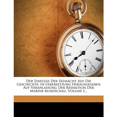 Abbildung von der Einfluss Seemacht auf die Geschichte. Erster Band. Zweite Auflage.