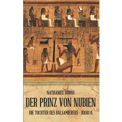 Abbildung von Der Prinz von Nubien (Die Tochter des Balsamierers, Band 6)