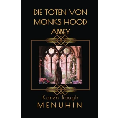Abbildung von Die Toten von Monks Hood Abbey: Historischer Kriminalroman (Buch 5 der Heathcliff Lennox Reihe)