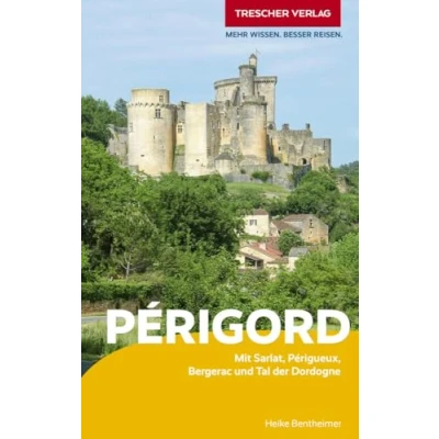 Abbildung von TRESCHER Reiseführer Périgord: Mit Sarlat, Périgueux, Bergerac und Tal der Dordogne