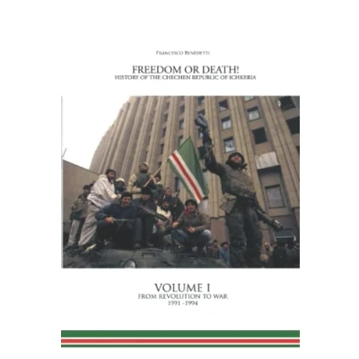 Abbildung von Freedom or Death! History of the Chechen Republic Ichkeria: Volume I From Revolution to War
