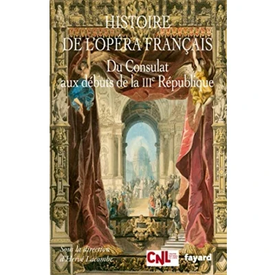 Abbildung von Histoire de l&#039;opéra français. Du Consulat aux débuts la IIIème République: à Belle Epoque