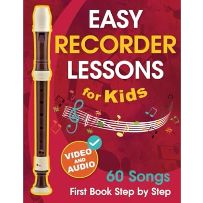 Abbildung von Easy Recorder Lessons for Kids + Video and Audio: Beginner Children Teens with 60 Songs. First Book Step by