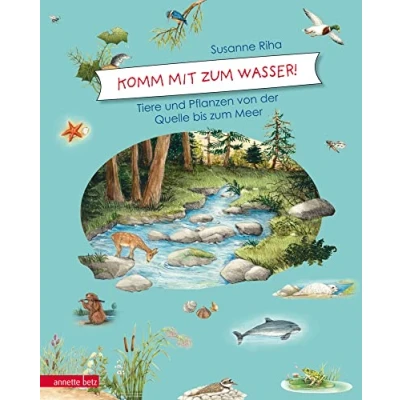 Abbildung von Komm mit zum Wasser!: Tiere und Pflanzen von der Quelle bis Meer