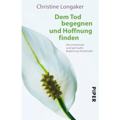 Abbildung von Dem Tod begegnen und Hoffnung finden: Die emotionale spirituelle Begleitung Sterbender