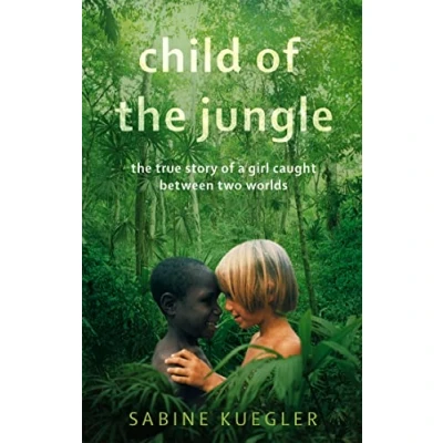 Abbildung von Child of The Jungle: True Story a Girl Caught Between Two Worlds