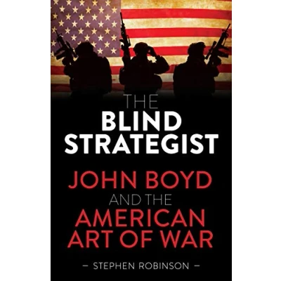 Abbildung von the Blind Strategist: John Boyd and American Art of War
