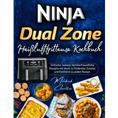 Abbildung von Ninja Dual Zone Heißluftfritteuse Kochbuch: Einfache, Leckere, Familienfreundliche Rezepte mit Leicht zu Findenden Zutaten und Farbfotos Jedem Rezept.