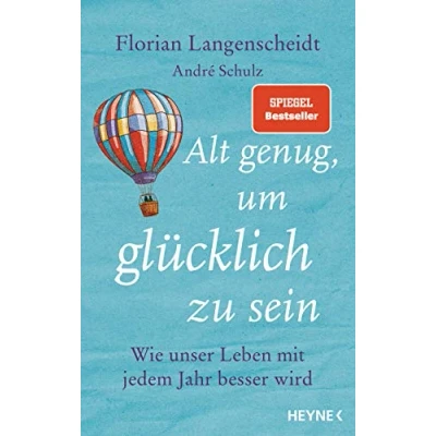 Abbildung von Alt genug, um glücklich zu sein: Wie unser Leben mit jedem Jahr besser wird