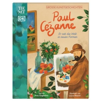 Abbildung von Große Kunstgeschichten. Paul Cezanne: Er sah die Welt In neuen Formen. Künstlerbiografie. Für Kinder ab 8 Jahren. Kooperation mit dem Metropolitan Museum of Art