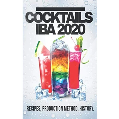 Abbildung von COCKTAILS IBA 2020: Recipes, production Method and History (ALCOHOLIC NON ALCOHOLIC COCKTAILS: ingredients, methods theory. WINE BEER., Band 1)