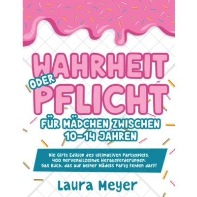 Abbildung von Wahrheit oder Pflicht für Mädchen zwischen 10 14 Jahren: Die Girls Edition des ultimativen Partyspiels. 400 nervenkitzelnde Herausforderungen. das Buch, auf keiner Mädels Party fehlen darf!