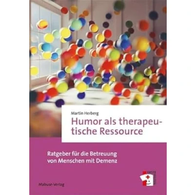 Abbildung von Humor als therapeutische Ressource. Ratgeber für die Betreuung von Menschen mit Demenz (Erste Hilfen, Band 20)