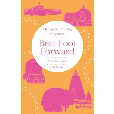 Abbildung von Best Foot Forward: A Pilgrim&#039;s Guide to the Sacred Sites of Buddha