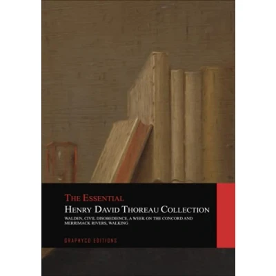 Abbildung von the Essential Henry David Thoreau Collection: 4 Books in 1 Walden Civil Disobedience A Week on Concord and Merrimack Rivers Walking