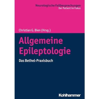 Abbildung von Allgemeine Epileptologie: Das Bethel Praxisbuch (Neurologische Fallbesprechungen: Der Patient im Fokus)