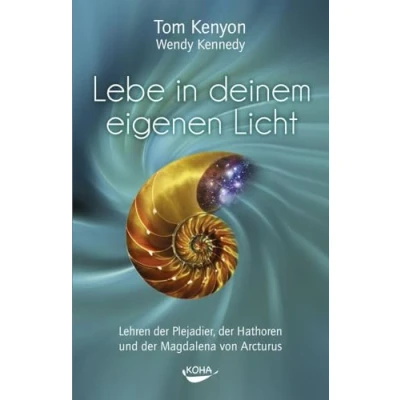 Abbildung von Lebe in deinem eigenen Licht Lehren der Plejadier, Hathoren und Magdalena von Arcturus