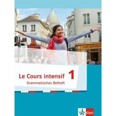 Abbildung von Le Cours intensif 1: Grammatisches Beiheft 1. Lernjahr (Le intensif. Französisch als 3. Fremdsprache ab 2016)