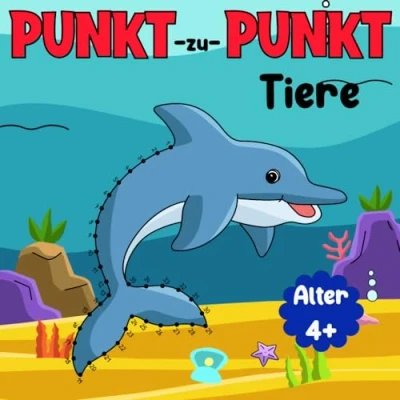 Abbildung von Punkt zu Tiere für Kinder von 4 8 Jahren: 100 Verbinde die Punkte Puzzles, um faszinierende entdecken! (Punkt Kinder, Band 2)