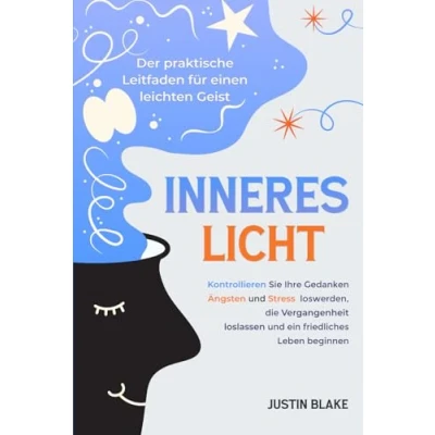 Abbildung von Inneres Licht: Der praktische Leitfaden für einen leichten Geist. Kontrollieren Sie Ihre Gedanken, Ängste und Stress loswerden, die Vergangenheit loslassen ein friedliches Leben beginnen