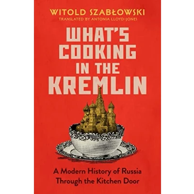 Abbildung von What&#039;s Cooking in the Kremlin: A Modern History of Russia Through Kitchen Door