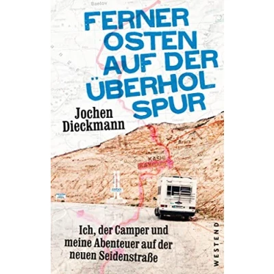 Abbildung von Ferner Osten auf der Überholspur: Ich, Camper und meine Abenteuer neuen Seidenstraße