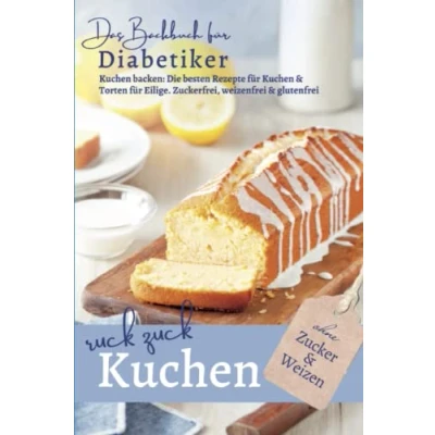 Abbildung von RUCK ZUCK Kuchen ohne Zucker und Weizen: DAS BACKBUCH FÜR DIABETIKER I backen: Die besten Rezepte für &amp; Torten Eilige zuckerfrei, ... bei Diabetes Prädiabetes, Band 2)