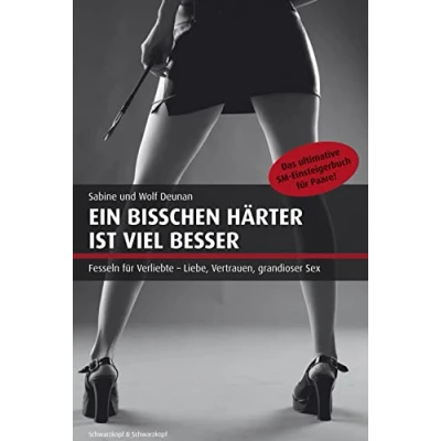 Abbildung von Ein bisschen härter ist viel besser: Das ultimative SM Einsteigerbuch für Paare