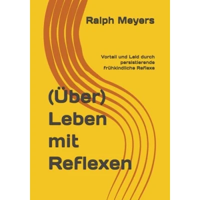 Abbildung von (Über)Leben mit Reflexen: Vorteil und Leid durch persistierende frühkindliche Reflexe