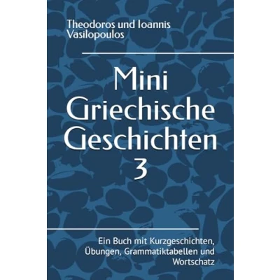 Abbildung von Mini Griechische Geschichten 3: Ein Buch mit Kurzgeschichten, Übungen, Grammatiktabellen und Wortschatz
