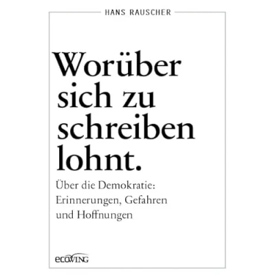 Abbildung von Worüber sich zu schreiben lohnt: Über die Demokratie: Erinnerungen, Gefahren und Hoffnungen
