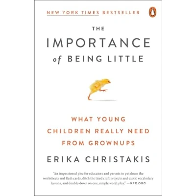 Abbildung von The Importance of Being Little: What Young Children Really Need from Grownups