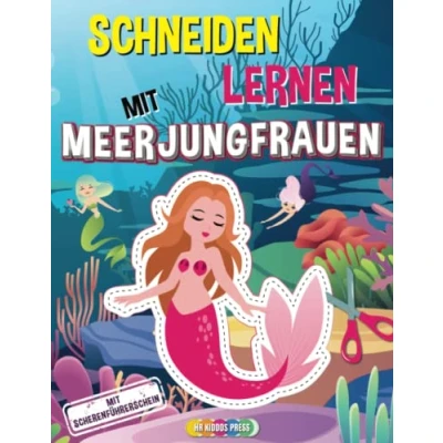 Abbildung von Schneiden Lernen mit Meerjungfrauen: Meerjungfrauen Bastelbuch zur Förderung der Konzentration und Feinmotorik Ideale Vorbereitung auf den Kindergarten die Grundschule