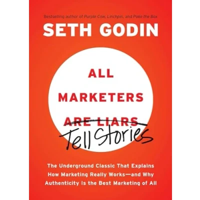 Abbildung von All Marketers are Liars: the Underground Classic That Explains How Marketing Really Works and Why Authenticity Is Best of