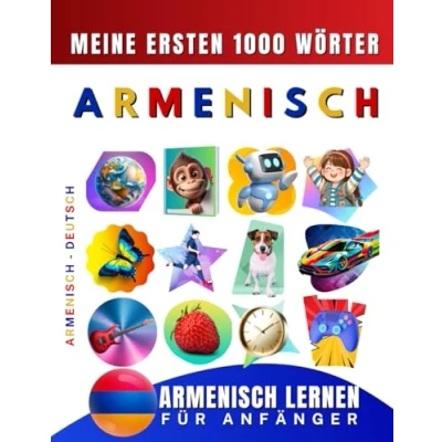 Abbildung von Armenisch lernen für Anfänger, meine ersten 1000 Wörter: Zweisprachiges Deutsch Lernbuch Kinder und Erwachsene