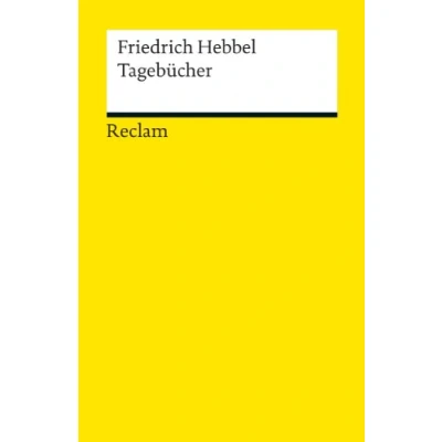 Abbildung von Tagebücher: Hebbel, Friedrich Deutsch Lektüre, Deutsche Klassiker der Literatur (Reclams Universal Bibliothek)