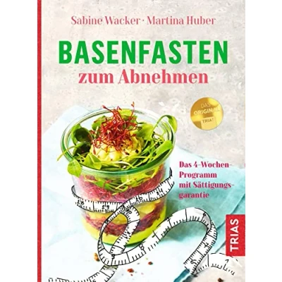 Abbildung von Basenfasten zum Abnehmen: Das 4 Wochen Programm mit Sättigungsgarantie