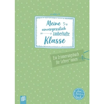 Abbildung von Meine unvergesslich zauberhafte Klasse: Ein Erinnerungsbuch für Lehrer und Lehrerinnen (live love teach)