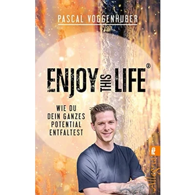 Abbildung von Enjoy this Life®: Wie du dein ganzes Potential entfaltest