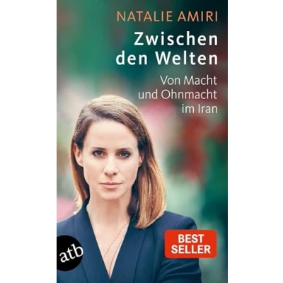 Abbildung von Zwischen den Welten: Von Macht und Ohnmacht im Iran