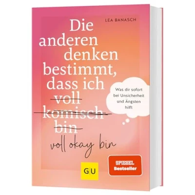 Abbildung von Die anderen denken bestimmt, dass ich voll komisch okay bin: Was dir sofort bei Unsicherheit und Ängsten hilft (GU Mind &amp; Soul Einzeltitel)